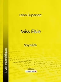 Léon Supersac et  Ligaran - Miss Elsie - Saynète.