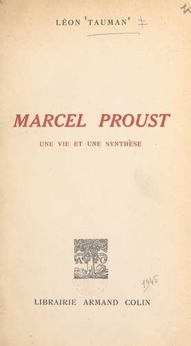 Marcel Proust. Une vie et une synthèse