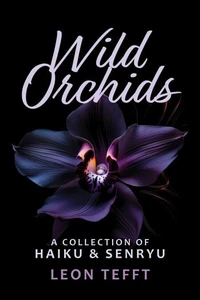 Wild Orchids: A Collection of Haiku &amp; Senryu