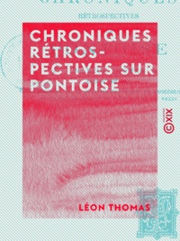 Léon Thomas - Chroniques rétrospectives sur Pontoise.