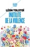 Léon Tolstoï - Inutilité de la violence - Extraits de : Le Salut est en vous.