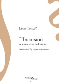 Léon Tolstoï - L'incursion - Suivi de Une coupe en forêt et de Le Dégradé.