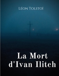 Télécharger des livres gratuits pour pc La Mort d'Ivan Ilitch  - La Mort d'un juge par Léon Tolstoï 9782322428052