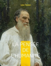 Léon Tolstoï - La Pensée de l'Humanité.