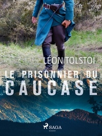 Léon Tolstoï et J.-Wladimir Bienstock - Le Prisonnier du Caucase.