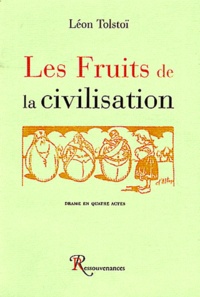 Léon Tolstoï - Les Fruits de la civilisation.