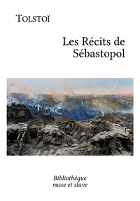 Léon Tolstoï et Louis Jousserandot - Les Récits de Sébastopol.
