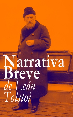 León Tolstoi - Narrativa Breve de León Tolstoi.