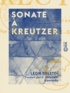 Léon Tolstoï et E. Halpérin-Kaminsky - Sonate à Kreutzer.