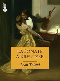 Léon Tolstoï et Ely Halpérine-Kaminsky - Sonate à Kreutzer.