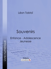 Léon Tolstoï et  Ligaran - Souvenirs - Enfance - Adolescence - Jeunesse.
