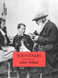 Léon Tolstoï - Souvenirs - Enfance - Adolescence - Jeunesse.