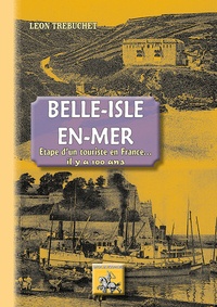 Léon Trébuchet - Belle-Isle-en-Mer - Etape d'un touriste en France il y a 100 ans.