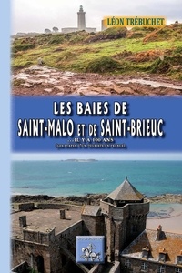 Léon Trébuchet - Les baies de Saint Malo et de Saint-Brieuc il y a 100 ans - Les étapes d'un touriste en France.
