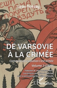 Léon Trotsky - Comment la révolution s'est armée - Volume 3, De Varsovie à la Crimée (1920).