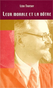 Léon Trotsky - Leur Morale Et La Notre.