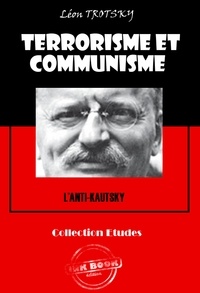 Léon Trotsky - Terrorisme et communisme (L'Anti-Kautsky) [édition intégrale revue et mise à jour].