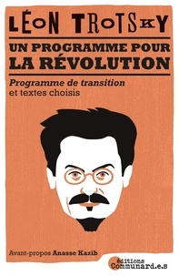 Léon Trotsky - Un programme pour la révolution - Programme de transition et textes inédits.