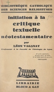 Leon Vaganay - Initiation à la critique textuelle néotestamentaire.