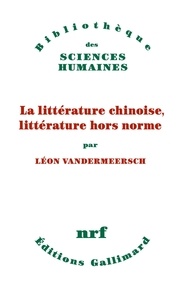 Léon Vandermeersch - La littérature chinoise, littérature hors norme.