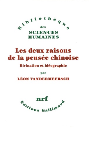 Léon Vandermeersch - Les deux raisons de la pensée chinoise - Divination et idéographie.