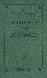 Léon Vérane - Le luthier des équipages.