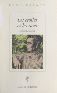 Léon Vérane et Robert Houdelot - Les étoiles et les roses - Poèmes choisis.
