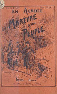 Léon Ville - En Acadie, le martyre d'un peuple.