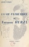 Léon Vogel et Henri Baruk - La vie pathétique de Théodore Herzl.