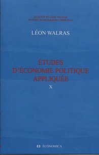 Léon Walras - Oeuvres économiques complètes - Tome 10, Etudes d'économie politique appliquée.