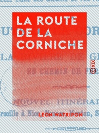 Léon Watripon - La Route de la corniche - Ou la Rivière de Gênes en chemin de fer.