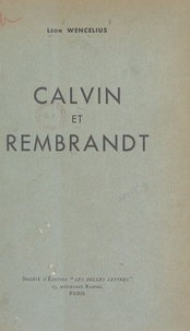 Léon Wencelius - Calvin et Rembrandt.
