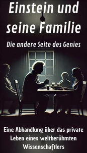 Einstein und seine Familie - Die andere Seite des Genies