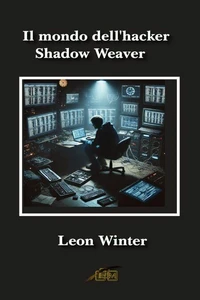 Il mondo dell'hacker Shadow Weaver