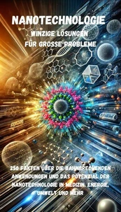 Nanotechnologie - Winzige Lösungen für Große Probleme