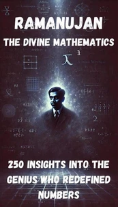 Ramanujan - The Divine Mathematics