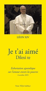 Exhortation apostolique Dilexi Te du Saint-Père Léon XIV sur l'amour envers les pauvres