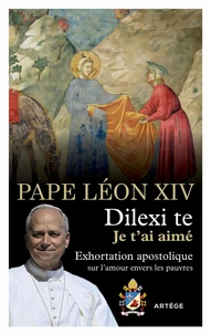 Exhortation apostolique Dilexi Te du Saint-Père Léon XIV sur l'amour envers les pauvres