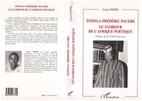 Léon Yépri - TITINGA FRÉDÉRIC PACERE - LE TAMBOUR DE L'AFRIQUE POÉTIQUE.