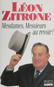 Léon Zitrone - Mesdames, Messieurs, au revoir !.