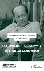 Léona Béatrice Martin-Starewitch et François Martin - La filmographie raisonnée de Ladislas Starewitch.