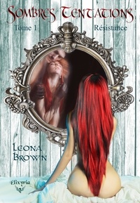 Leona Brown - Sombres Tentations T1 - Résistance.