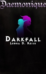  Leona D. Reish - Daemonique: Darkfall - Daemonique, #4.
