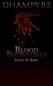  Leona D. Reish - Dhampyre: Blood Beginnings - Dhampyre, #1.