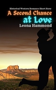  Leona Hammond - A Second Chance at Love:  Historical Western Romance Short Story.