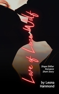  Leona Hammond - Love of Lone Wolf:  Shape Shifter Romance Short Story.