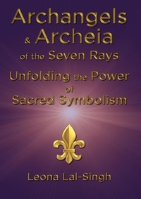  Leona Lal-Singh - Archangels &amp; Archeia of the Seven Rays and Unfolding the Power of Sacred Symbolism.