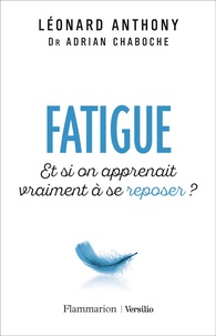 Léonard Anthony et Adrian Chaboche - Fatigue - Et si on apprenait vraiment à se reposer ?.