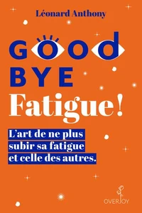 Goodbye Fatigue !