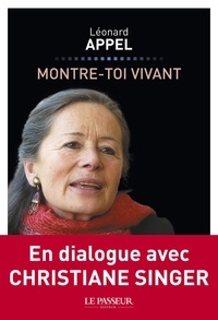 Léonard Appel - Montre-toi vivant - En dialogue avec Christiane Singer.